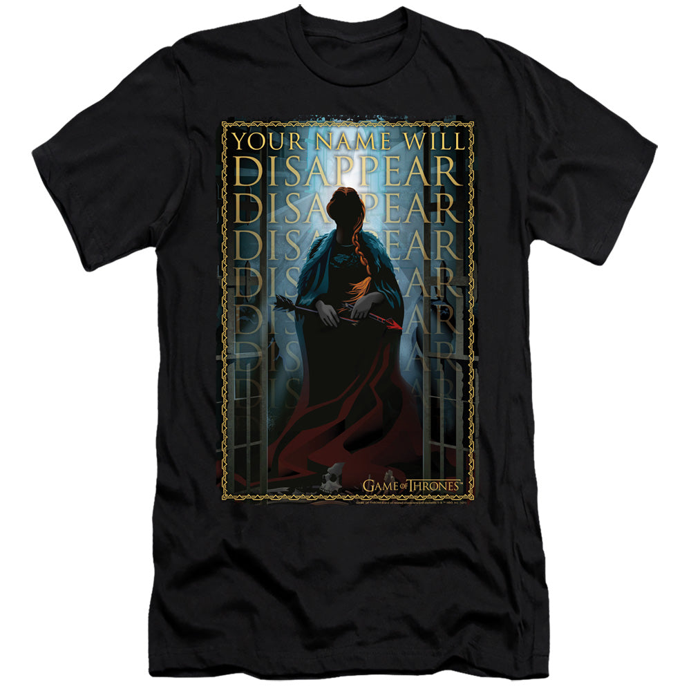 AN OFFCIALLY LICENSED GAME OF THRONES YOUR NAME WILL DISAPPEAR MEN'S PREMIUM SLIM FIT T-SHIRT BLACK