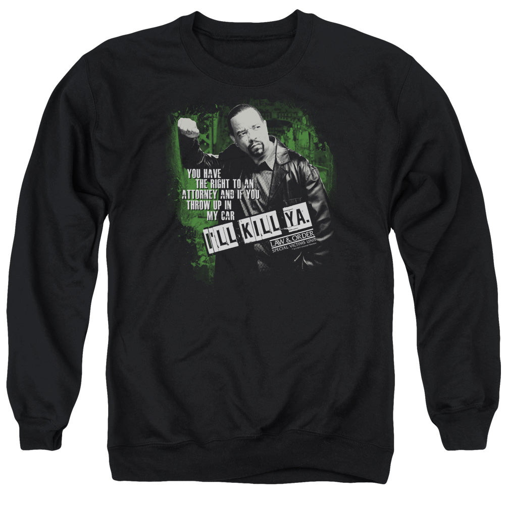 AN OFFCIALLY LICENSED LAW AND ORDER SVU ILL KILL YA ADULT UNISEX CREWNECK SWEATSHIRT BLACK