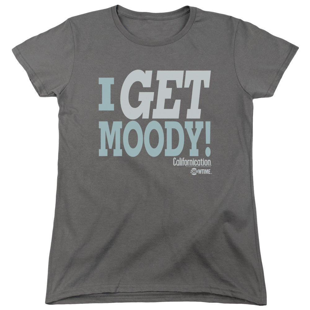 AN OFFCIALLY LICENSED CALIFORNICATION I GET MOODY WOMEN'S REGULAR FIT T-SHIRT CHARCOAL