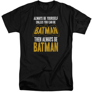 AN OFFCIALLY LICENSED BATMAN BE BATMAN MEN'S TALL FIT T-SHIRT BLACK