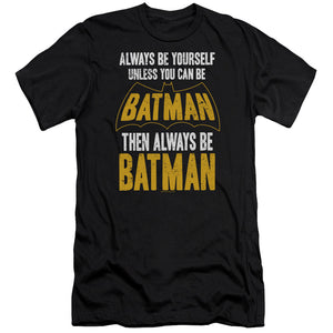 AN OFFCIALLY LICENSED BATMAN BE BATMAN MEN'S PREMIUM SLIM FIT T-SHIRT BLACK