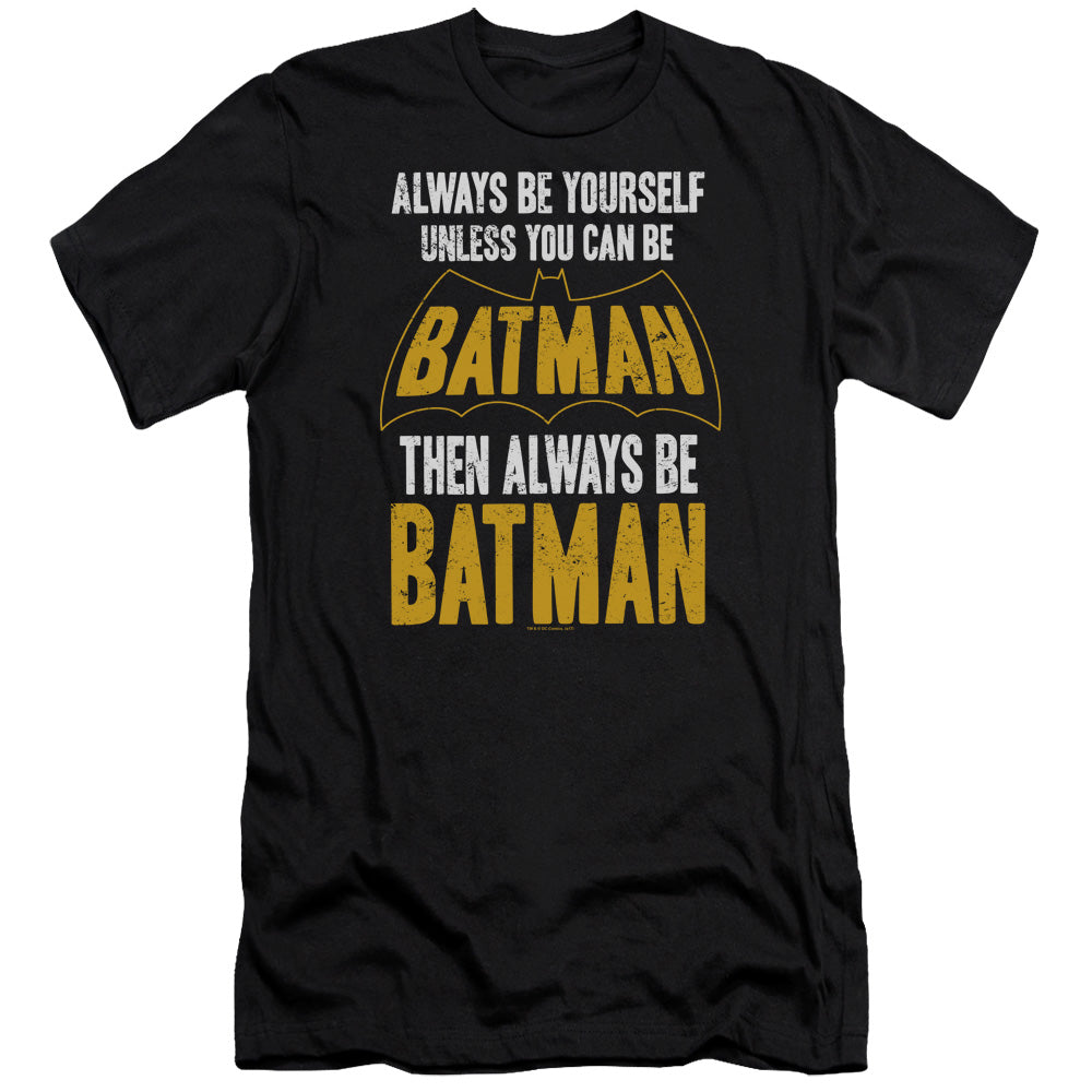 AN OFFCIALLY LICENSED BATMAN BE BATMAN MEN'S PREMIUM SLIM FIT T-SHIRT BLACK
