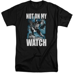 AN OFFCIALLY LICENSED BATMAN NOT ON MY WATCH MEN'S TALL FIT T-SHIRT BLACK