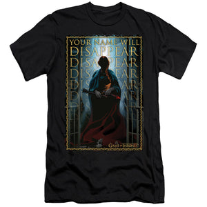 AN OFFCIALLY LICENSED GAME OF THRONES YOUR NAME WILL DISAPPEAR MEN'S PREMIUM SLIM FIT T-SHIRT BLACK