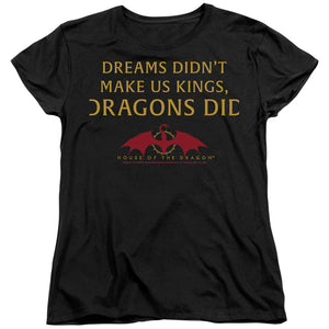 AN OFFCIALLY LICENSED HOUSE OF THE DRAGON NOT DREAMS WOMEN'S REGULAR FIT T-SHIRT BLACK